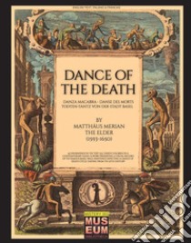 Dance of the death-Danza macabra-Danse des morts-Todten-Tantz von der Stadt Basel di Matthäus Merian The Elder (1593-1850) libro di Cristini Luca Stefano