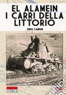 El Alamein. I carri della Littorio libro di Campini Dino