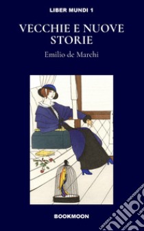 Vecchie e nuove storie libro di De Marchi Emilio; Barollo L. (cur.)