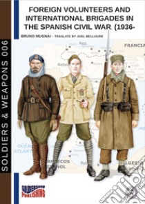 Foreign volunteers and international brigades in the Spanish civil war 1936-1939. Nuova ediz. libro di Mugnai Bruno