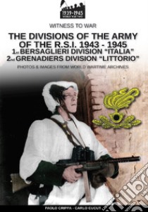 The divisions of the army of the R.S.I. 1943-1945. Nuova ediz.. Vol. 1 libro di Crippa Paolo; Cucut Carlo