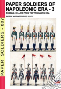 Paper soldiers of Napoleonic era. Vol. 3 libro di Cristini Luca Stefano