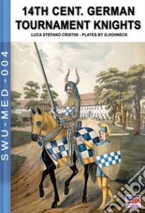 German-Saxon knights tournaments and parades of 14th c. libro di Cristini Stefano