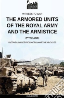 The armored units of the Royal Army and the Armistice. Nuova ediz.. Vol. 2 libro di Crippa Paolo