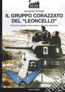 Il gruppo corazzato del «Leoncello» libro di Crippa Paolo