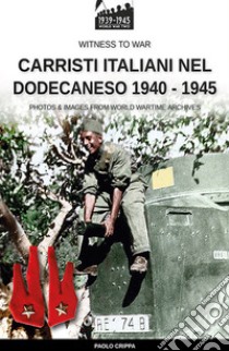 Carristi italiani nel Dodecaneso 1940-1945 libro di Crippa Paolo