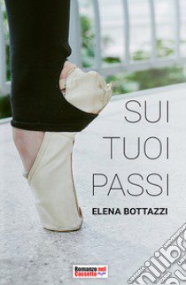 Sui tuoi passi libro di Bottazzi Elena