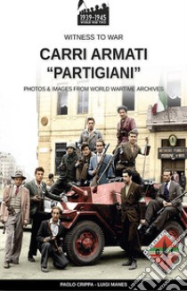 Carri armati «partigiani» libro di Crippa Paolo; Manes Luigi