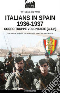 Italians in Spain 1936-1937 libro di Lopez Aymeric