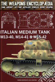 Italian medium tank M13-40, M14-41 & M15-42 libro di Cristini Luca