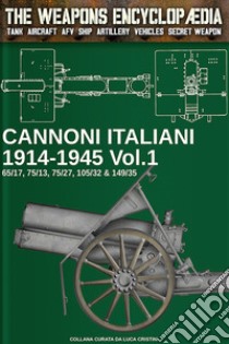 Cannoni italiani 1914-1945. Vol. 1 libro di Cristini Luca