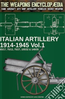 Italian artillery 1914-1945. Vol. 1 libro di Cristini Luca