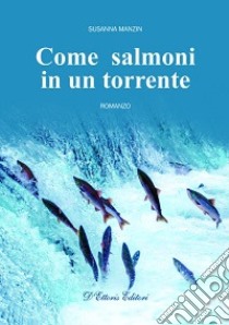 Come salmoni in un torrente libro di Manzin Susanna