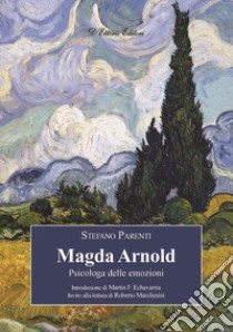 Magda Arnold. Psicologa delle emozioni libro di Parenti Stefano