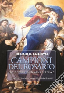 Campioni del rosario. Eroi e storia di un'arma spirituale libro di Calloway Donald H.; Sala E. (cur.); Brunetti M. (cur.)