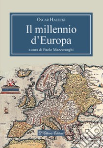 Il millennio d'Europa libro di Halecki Oscar; Mazzeranghi P. (cur.)