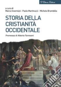 Storia della cristianità occidentale libro di Invernizzi M. (cur.); Martinucci P. (cur.); Brambilla M. (cur.)