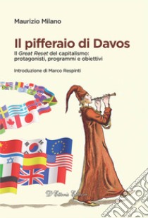 Il pifferaio di Davos. Il «Great Reset» del capitalismo: protagonisti, programmi e obiettivi libro di Milano Maurizio