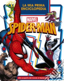 La mia prima enciclopedia Spider-Man. Enciclopedia dei personaggi libro