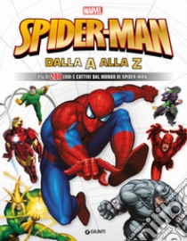 Spider-Man dalla A alla Z. Più di 200 eroi e cattivi dal mondo di Spider-Man libro