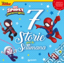 7 storie per la settimana. Spidey e i suoi fantastici amici. Ediz. a colori libro