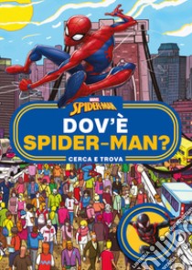 Dov'è Spider-man? Cerca e trova. Ediz. a colori libro