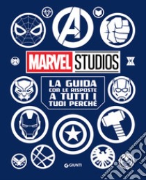 La guida con le risposte a tutti i tuoi perché. Marvel Studios libro