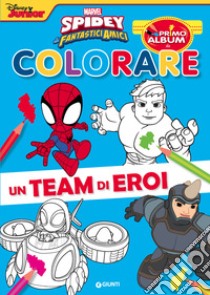 Un team di eroi. Spidey e i suoi fantastici amici. Ediz. a colori libro