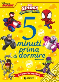 Supereroi crescono. Spidey e i suoi fantastici amici. 5 minuti prima di dormire. In maiuscolo. Ediz. a colori libro