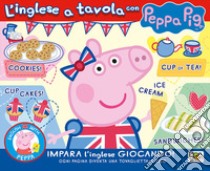 L'inglese a tavola con Peppa Pig. Ediz. illustrata libro di Carati Elisa