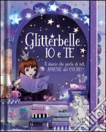 Glitterbelle io e te. Il diario che parla di noi, amiche del cuore! Ediz. illustrata libro di Henney Gillian; Muncaster Harriet