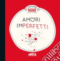 Nina. Amori imperfetti libro di Morandi Nash Eloise