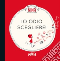 Nina. Io odio scegliere! libro di Morandi Nash Eloise