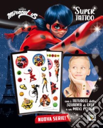 Super Tattoo. Miraculous. Le storie di Ladybug e Chat Noir. Con Poster libro