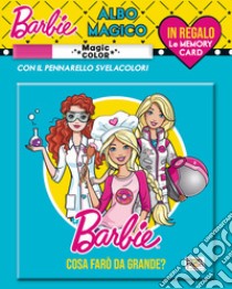 Cosa farò da grande. Albo magico. Barbie. Ediz. a colori. Con gadget libro