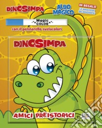 Amici preistorici. Dinosimpa. Albo magico. Ediz. a colori. Con pennarello libro