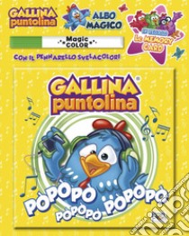 Gallina Puntolina. Pòpòpò Pòpòpò Pòpòpò. Albo magico. Ediz. a colori. Con pennarello libro di Pascale Marilla