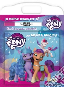 Una magica amicizia. Albo magico. My Little Pony. Ediz. a colori. Con pennarello svelacolori libro di Barsotti Matilde