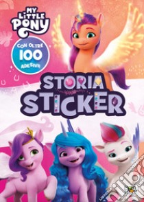 Storia sticker. My Little Pony. Ediz. a colori libro