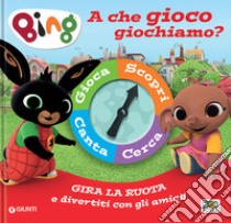 A che gioco giochiamo? Bing. Spinner book libro