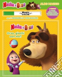 Orso, giochi con me? Masha e Orso. Albo magico. Ediz. a colori. Con pennarello svelacolori libro di Carati Elisa