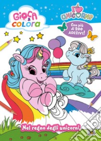 Nel regno degli unicorni. Unicorns. Gioca e colora. Ediz. a colori libro