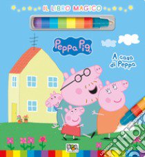 A casa di Peppa. Libro magico. Peppa Pig. Ediz. a colori. Con pennarello ad acqua libro di Capiotto Lisa