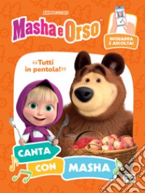 Tutti in pentola! Canta con Masha. Masha e Orso. Ediz. a colori. Con QR code per ascoltare la canzone libro