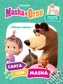 Ninna nanna. Canta con Masha. Masha e Orso. Ediz. a colori. Con QR code per ascoltare la canzone libro