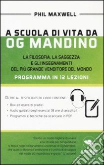 A scuola di vita da Og Mandino libro di Maxwell Phil