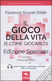 Il gioco della vita (e come giocarlo)-Il potere della parola. Ediz. speciale. Con Audiolibro. Con e-book  di Scovel Shinn Florence; Bedetti S. (cur.)