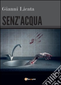 Senz'acqua libro di Licata Gianni