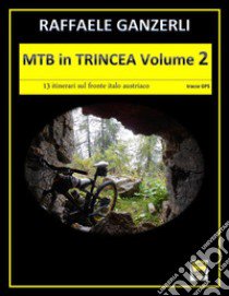 MTB in trincea. Vol. 2 libro di Ganzerli Raffaele