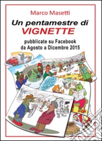 Un pentamestre di vignette su Facebook libro di Masetti Marco